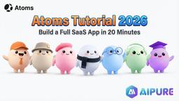 Atoms Tutorial 2026: Build a Full SaaS Dashboard in 20 Minutes (AIPURE Hands-On)